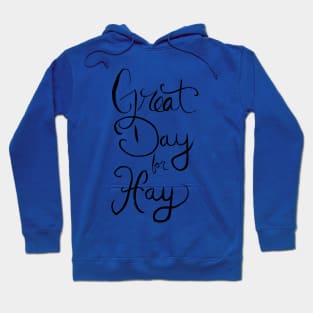 Great Day for Hay Hoodie